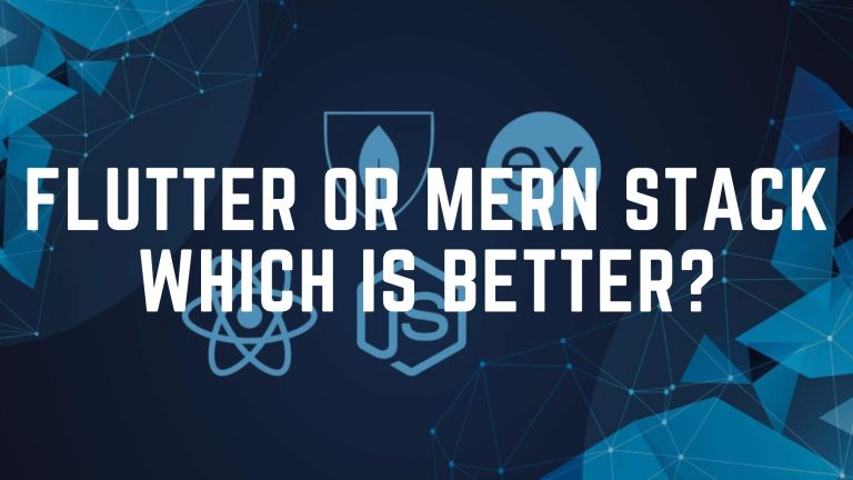 Flutter or MERN Stack Which Is Better