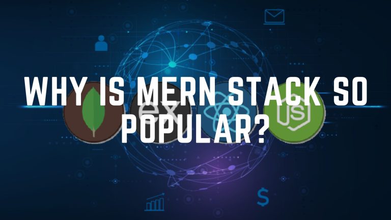 Why Is MERN Stack So Popular