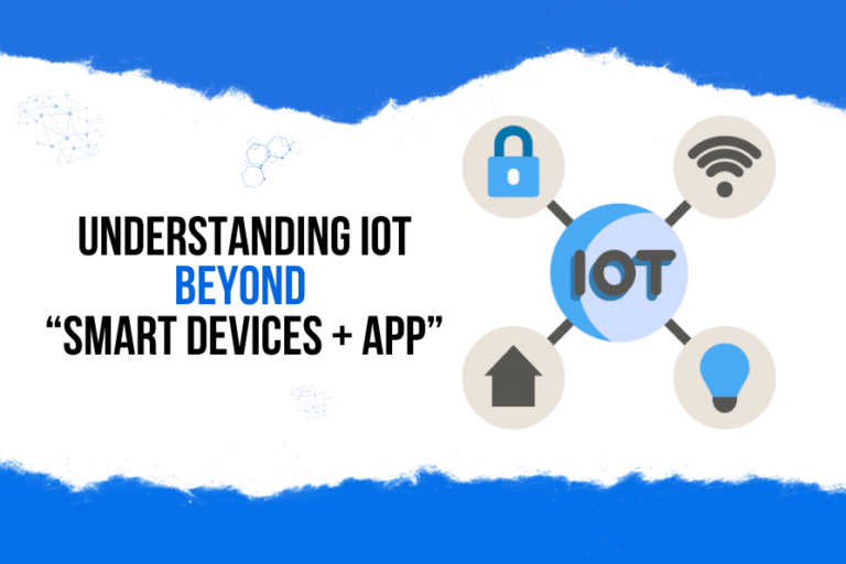 Understanding IoT: Beyond “Smart Devices + App”