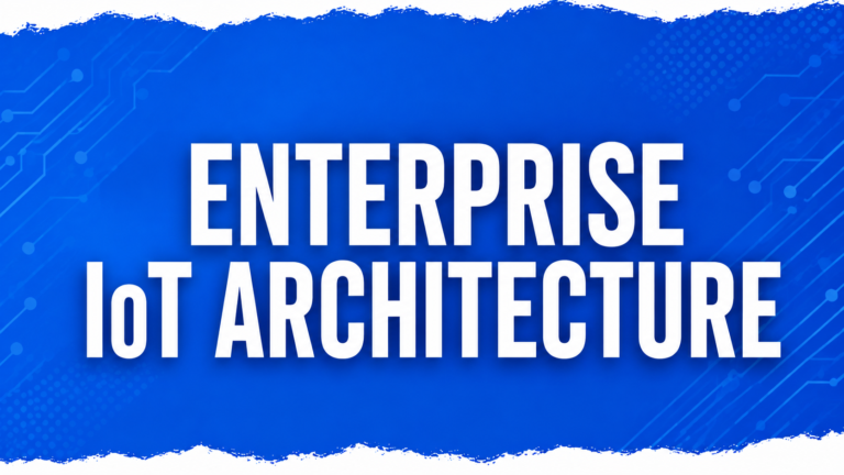Enterprise IoT Architecture: Edge, Platform and Enterprise Layers